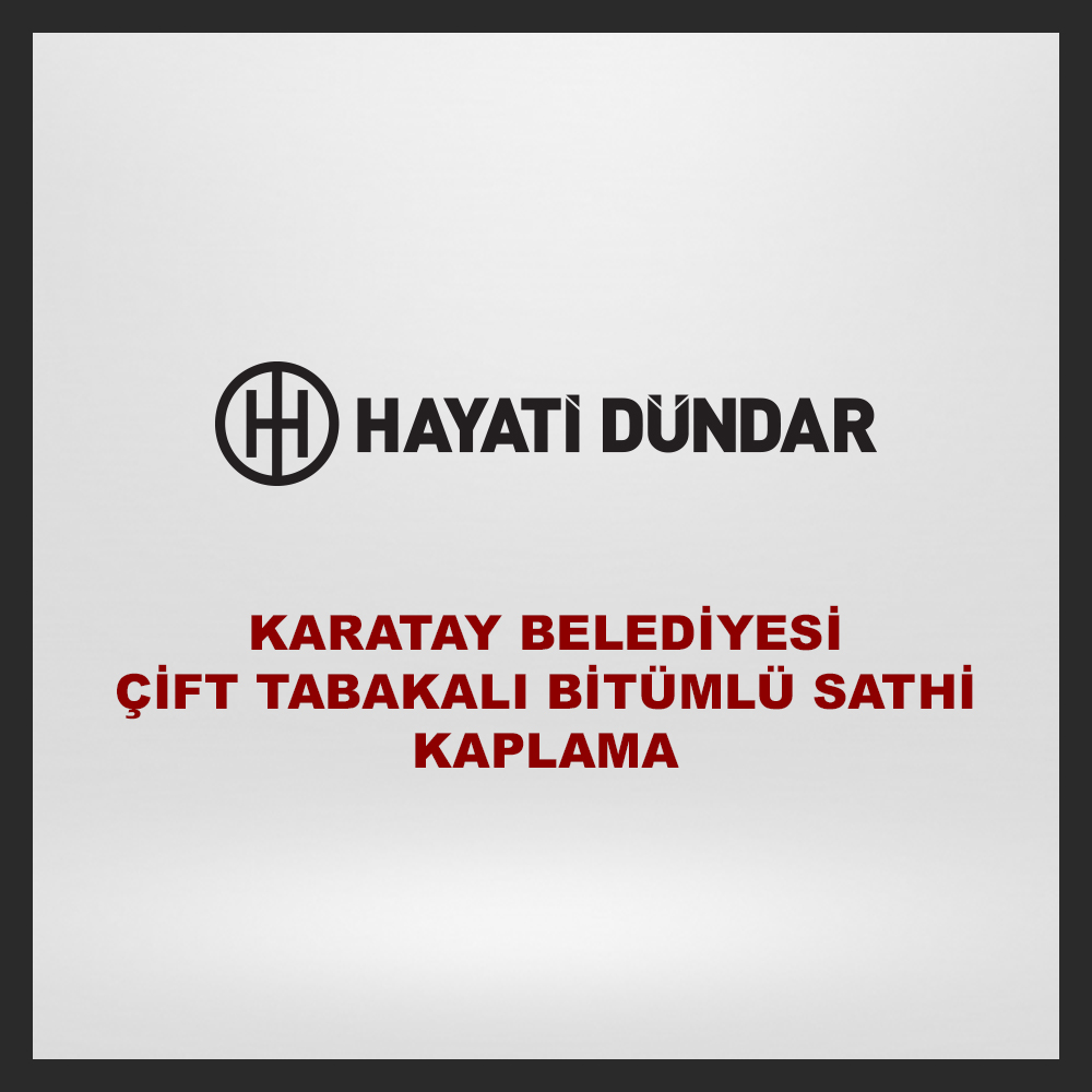 KARATAY BELEDİYESİ ÇİFT TABAKALI BİTÜMLÜ SATHİ KAPLAMA