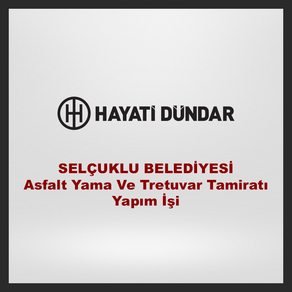 SELÇUKLU BELEDİYESİ Asfalt Yama Ve Tretuvar Tamiratı Yapım İşi